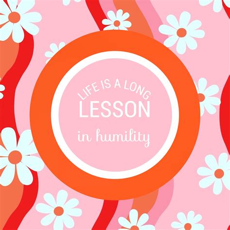 Life Is a Long Lesson in Humility 的图像结果