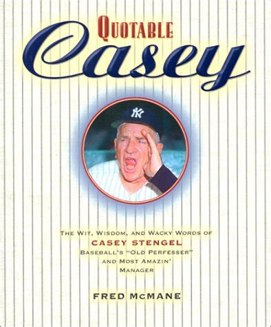 Buy Quotable Casey: The Wit, Wisdom, and Wacky Words of Casey Stengel ...