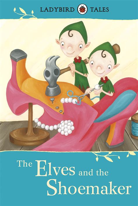 Ladybird Tales: The Elves and the Shoemaker by Ladybird | Penguin ...