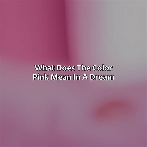 What Does The Colour Pink Mean In Dreams at Phillip Pusey blog