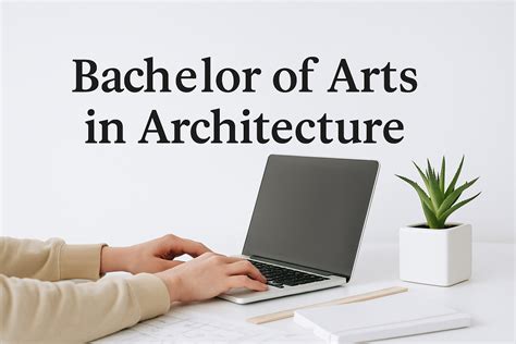 The Bachelor of Arts in Architecture: Pathways, Skills, and Career ...