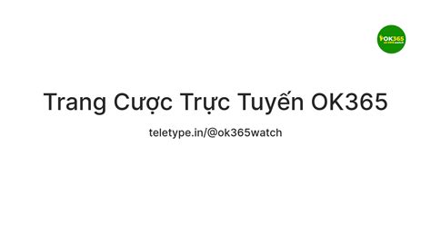 Trang Cược Trực Tuyến OK365 — Teletype