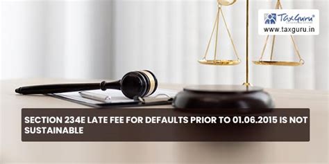 Section 234E late fee for defaults prior to 01.06.2015 is not sustainable