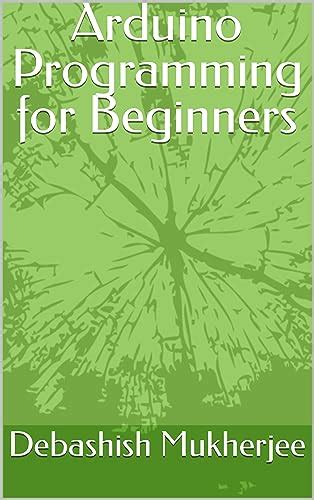 Arduino Programming for Beginners eBook : Mukherjee, Debashish: Amazon ...