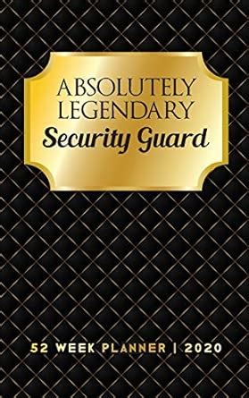 Absolutely Legendary Security Guard: 52 Week Planner 2020 : Planners ...