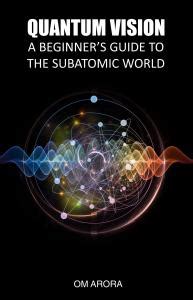 QUANTUM VISION A BEGINNER’S GUIDE TO THE SUBATOMIC WORLD
