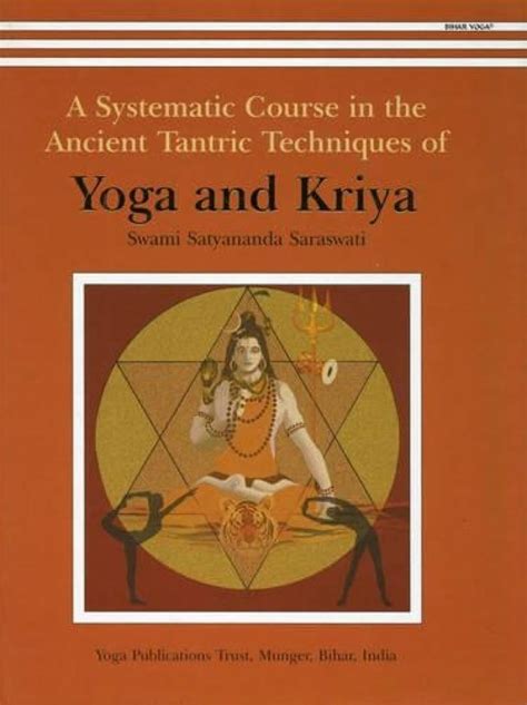 Yoga and Kriya: A Systematic Course in the Ancient Tantric Techniques ...