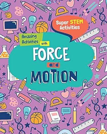 Amazing Activities With Force and Motion (Super Stem Activities) : O ...