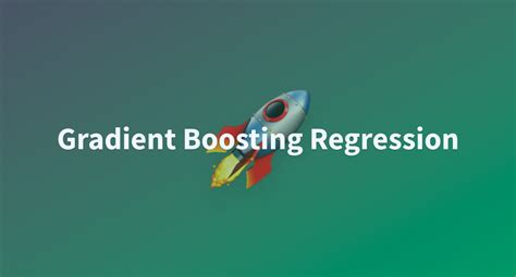Image result for Gradient Boosting Regression Model