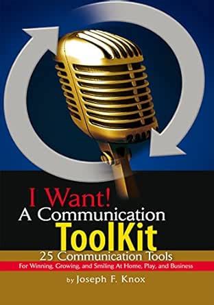 I Want! a Communication Toolkit: 25 Communication Tools - for Winning ...