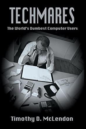 Techmares: The World's Dumbest Computer Users : McLendon, Timothy D ...
