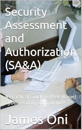 Security Assessment and Authorization (SA&A): A Practical Guide to Risk ...