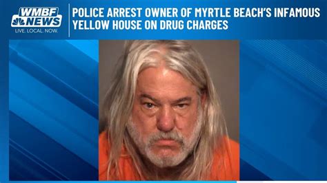Police arrest owner of Myrtle Beach's infamous Yellow House on drug ...
