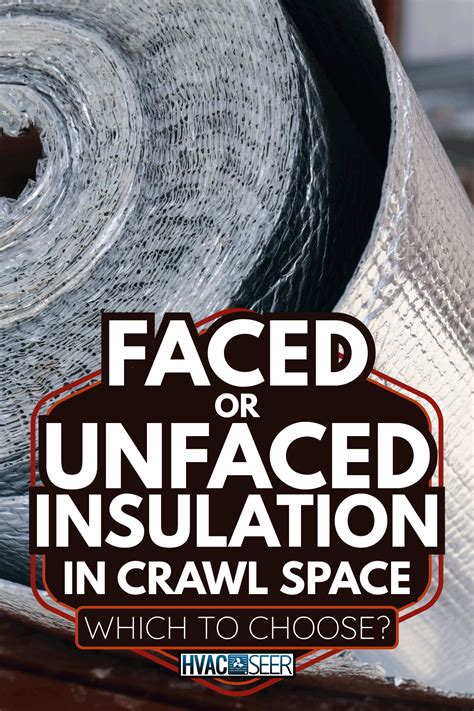 Faced Or Unfaced Insulation In Crawl Space: Which To Choose? - HVACseer.com