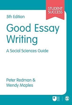 Good Essay Writing: A Social Sciences Guide (Student Success) eBook ...