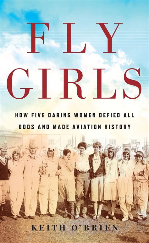 Buy Fly Girls: How Five Daring Women Defied All Odds and Made Aviation ...