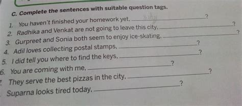 C. Complete the sentences with suitable question tags. 1. You haven't ...