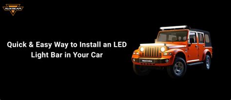 Quick and Easy Way to Install an LED Light Bar in Your Car