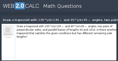 View question - Draw a trapezoid with 135^\circ135 ∘ and 45^\circ45 ∘ ...