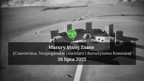 Mazury Mniej Znane (Czarownica, Neopogańskie cmentarz i Bursztynowa ...
