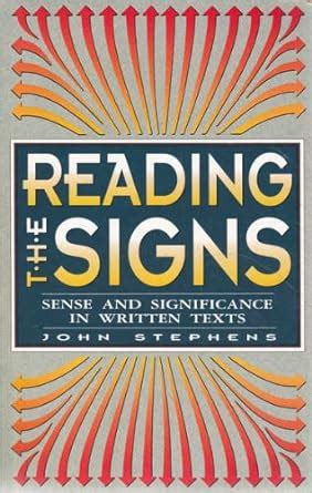 Reading the Signs: Sense and Significance in Written Texts : Stephens ...