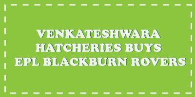 Venkateshwara Hatcheries Buy EPL club Blackburn Rovers