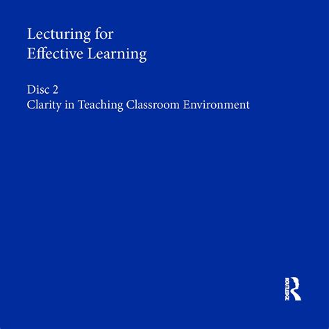 Lecturing for Effective Learning: Clarity in Teaching, Classroom ...