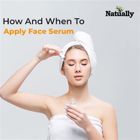 How And When To Apply Face Serum - Natually