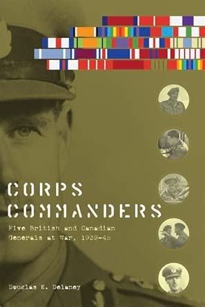 Buy Corps Commanders: Five British and Canadian Generals at War, 1939 ...