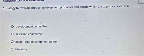 Solved: Multipie Choice Que A strategy to evaluate product development ...
