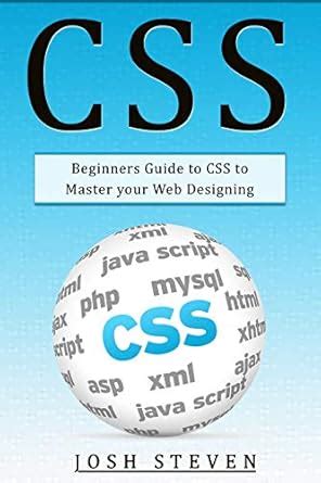 CSS: Beginners Guide to CSS to Master Your Web Designing eBook : Steven ...