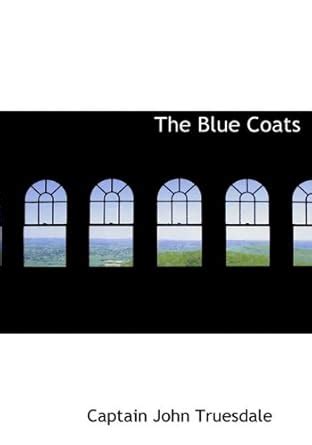 The Blue Coats : Truesdale, Captain John: Amazon.in: Books