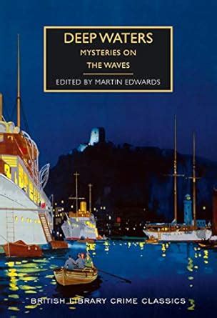 Deep Waters: Mysteries on the Waves (British Library Crime Classics ...
