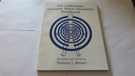The Lakhovsky Multiple Wave Oscillator Handbook by Thomas J. Brown ...