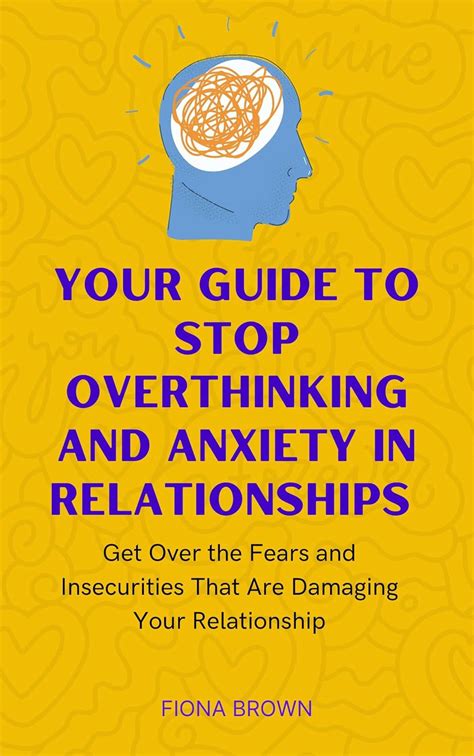 Your Guide to Stop Overthinking and Anxiety in Relationships: Get Over ...