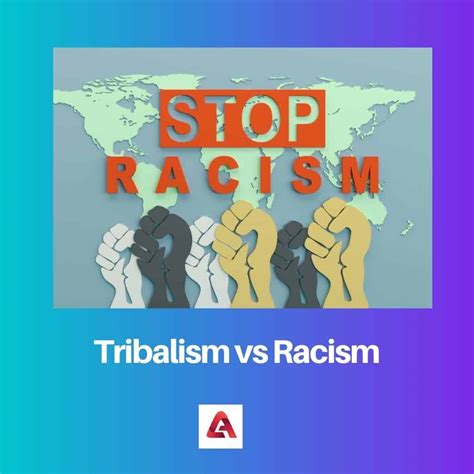 Tribalism vs Racism: Difference and Comparison