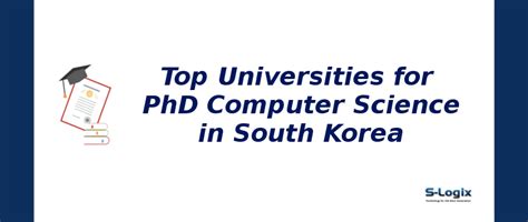 Top Universities in South Korea | PhD Computer Science 2025| S-Logix