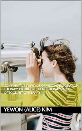 COMPARATIVE ANALYSIS OF VISION RESTORATION THERAPY: BIONIC EYE, GENE ...