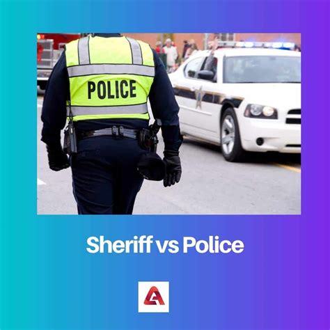 Sheriff vs Police: Difference and Comparison