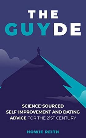 The Guyde: Science-Sourced Self-Improvement and Dating Advice for the ...