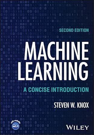 Machine Learning: A Concise Introduction eBook : Knox, Steven W ...
