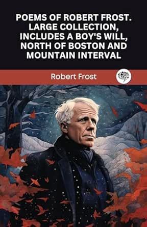 Poems of Robert Frost. Large Collection, includes A Boy's Will, North ...