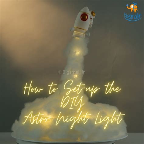 How to set-up the DIY Astro Rocket Night Light – Bigsmall.in