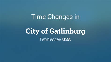 Daylight Saving Time Changes 2025 in City of Gatlinburg, Tennessee, USA