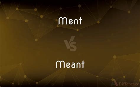 Ment vs. Meant — Which is Correct Spelling?