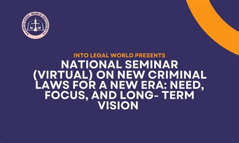 National Seminar on New Criminal Laws for a New Era | Into Legal World ...