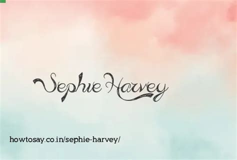How to pronounce Sephie harvey | Meaning, Synonyms, Nicknames