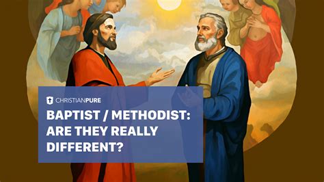 Methodists vs Baptists: Unveiling the Differences in Their Beliefs ...