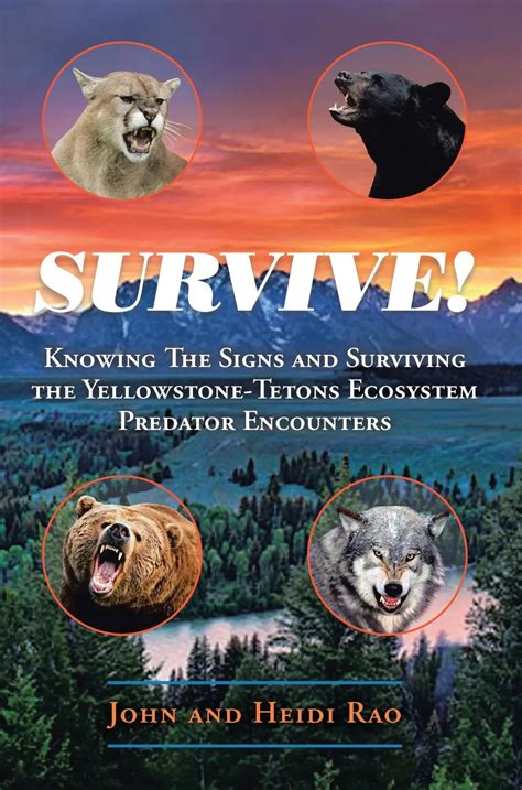 SURVIVE! Knowing the Signs and Surviving the Yellowstone-Tetons Ecosystem Predator Encounters ...