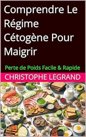 Comprendre Le Régime Cétogène Pour Maigrir: Perte de Poids Facile ...